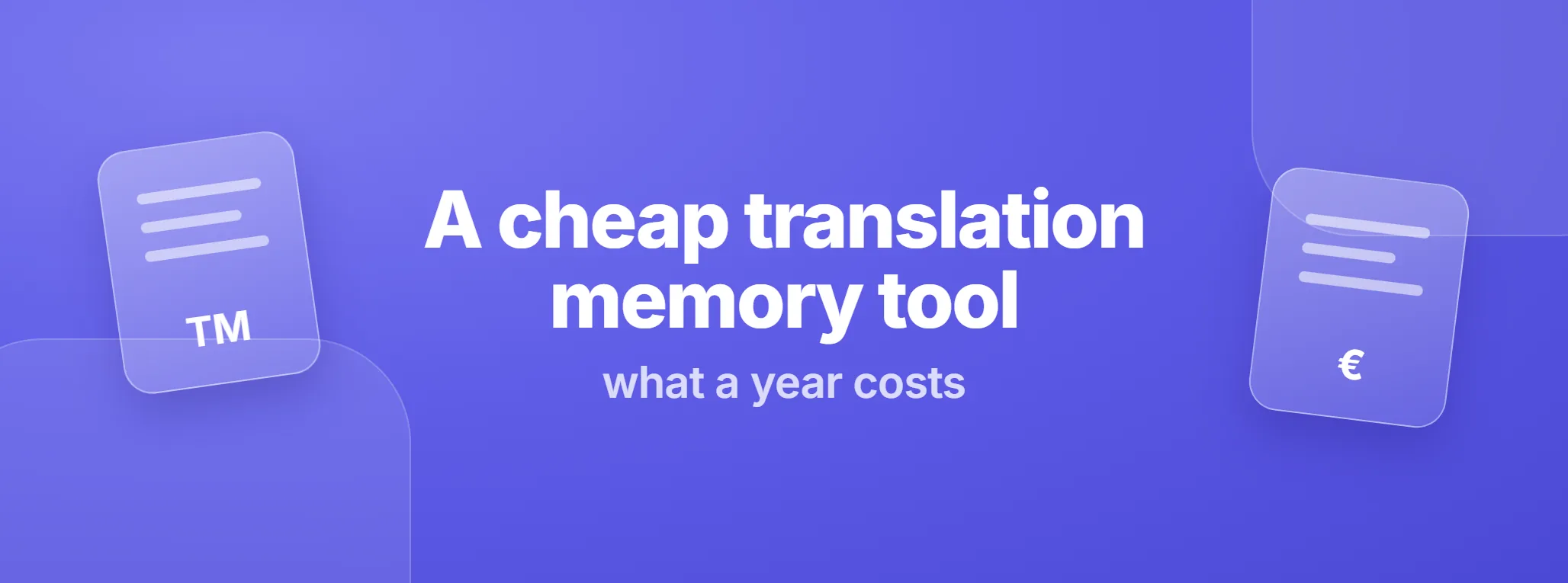 A cheap translation memory tool: what a year costs, with a memory and a euro sign on a violet background