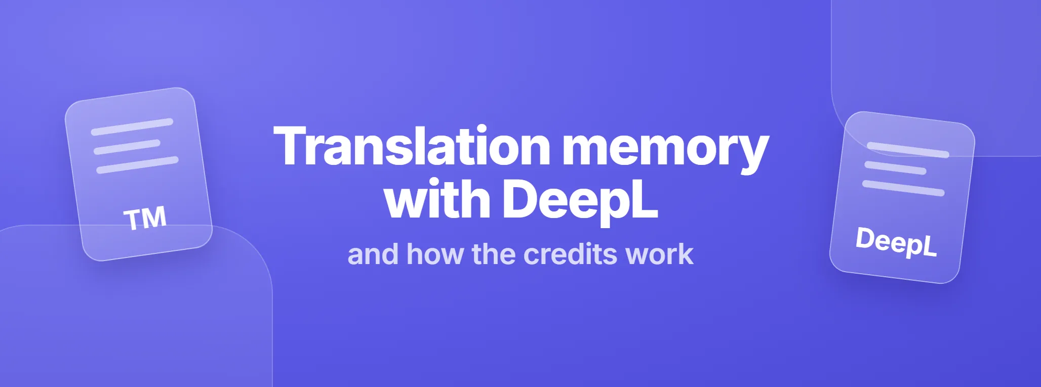 Translation memory with DeepL, and how the credits work: a memory and DeepL on a violet background